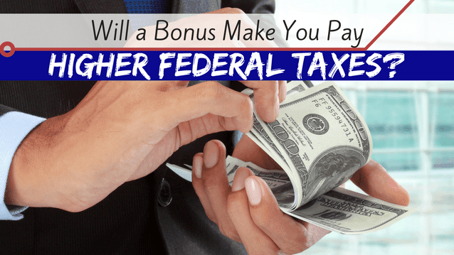 will-a-bonus-make-you-pay-higher-federal-taxes